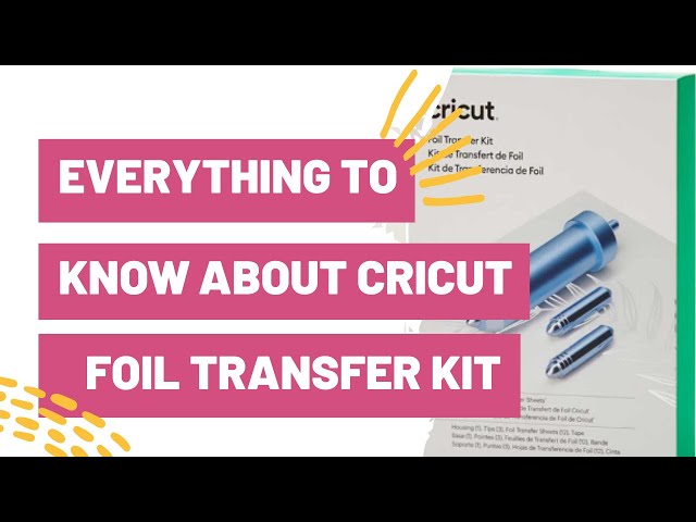 Everything You Need To Know About The Cricut Foil Transfer Kit + Training 