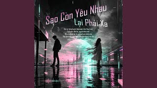 Sao còn yêu nhau lại phải xa (Remix)