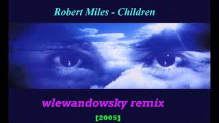 Robert Miles - Children (wlewandowsky remix) [2005]