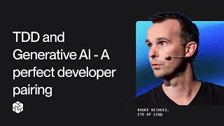 TDD and Generative AI - A perfect developer pairing with Bouke Nijhuis
