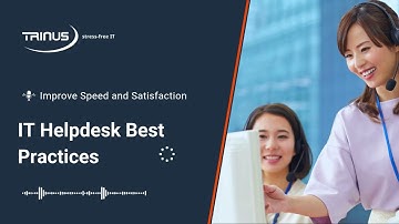 7 IT Helpdesk Best Practices That Will Transform Your Business Productivity