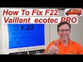 Vaillant ecoTEC Pro. F22 Fault