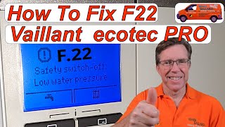 How to Fix Vaillant F22 Vaillant ecoTEC PRO. F22 Fault, Easy to Follow Step By Step Instructions.