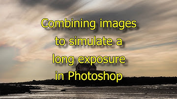 Combining images to simulate a long exposure in Photoshop