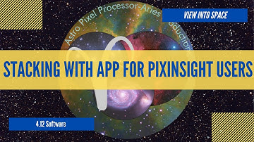 Stacking with AstroPixelProcessor for PixInsight Users