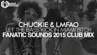 Chuckie & LMFAO - Let The Bass Kick In Miami Bitch (Fanatic Sounds 2015 Club Mix) Resimi
