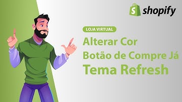 TEMA REFRESH: Alterar cor do botão de compra no Shopify (Rápido e Fácil) 2023