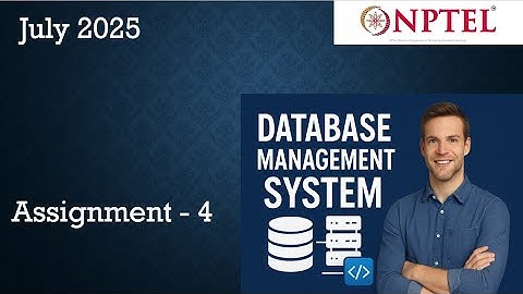 Data Base Management System NPTEL Assignment 4 Solution  Week 4 | July 2025  | IIT Kharagpur