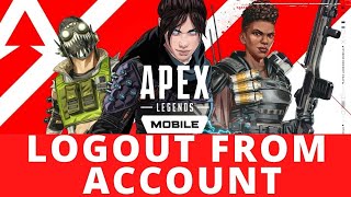 How to Logout from Account in Apex Legends Mobile?