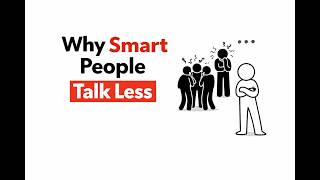 Why Smart People Talk Less (Psychology Explains Why)