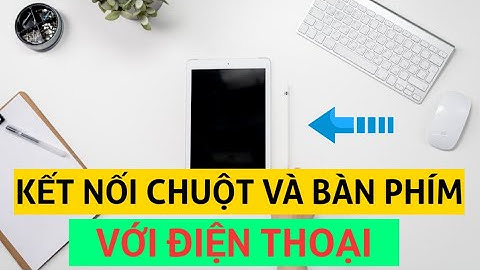 Hướng dẫn kết nối bàn phím chuột với điện thoai năm 2024