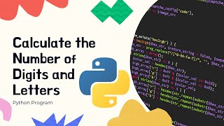 Calculate the Number of Digits and Letters | Python Program