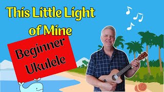 Video thumbnail of "This Little Light of Mine - Ukulele Tutorial w/ sing along"