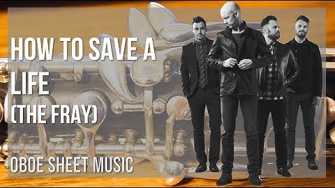 Oboe Sheet Music: How to play How to Save a Life by The Fray