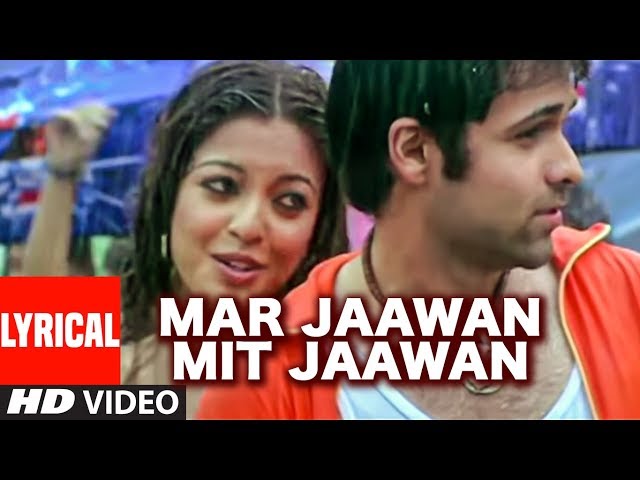 Mar Jaawan Mit Jaawan Lyrical Video Song | Aashiq Banaya Aapne | Himesh Reshammiya |Emraan,Tanushree class=