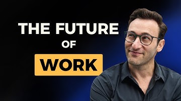 Simon Sinek on the Future of Work