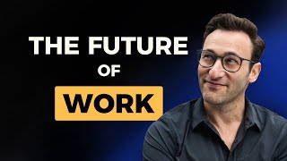 Simon Sinek on the Future of Work