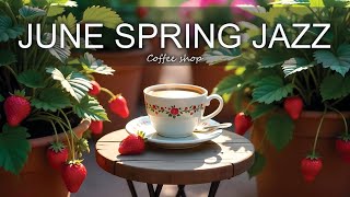 Download Lagu June Spring Jazz ☕ Positive Bossa Nova Instrumental for Holiday,Studying. MP3