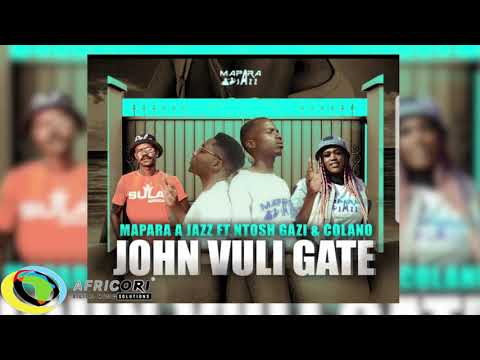 Mapara A Jazz - John Vuli Gate [Feat. Ntosh Gazi &Amp; Calano](Official Audio)