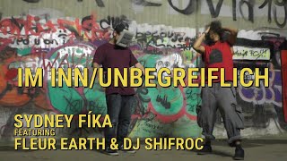 Sydney Fíka feat. Fleur Earth &amp; DJ Shifroc - Im Inn/Unbegreiflich