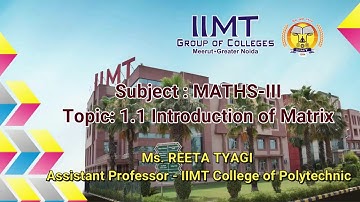 Introduction of matrix | IIMT College of Polytechnic , Greater Noida