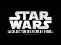 Star wars la collection des films en digital