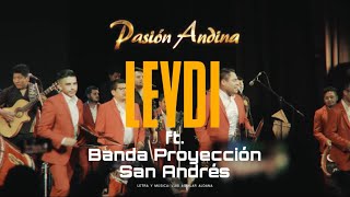 PASION ANDINA ft. BANDA PROYECCION SAN ANDRES - LEYDI (EN VIVO)