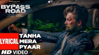 lyrical-tanha-mera-pyaar-bypass-road-neil-nitin-mukesh-adah-s-mohit-chauhan-rohan---rohan