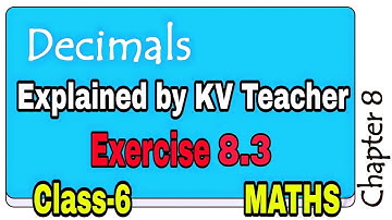 Exercise 8.3 / Decimals / Class-6 Maths NCERT Chapter 8 explanation By-KV Teacher