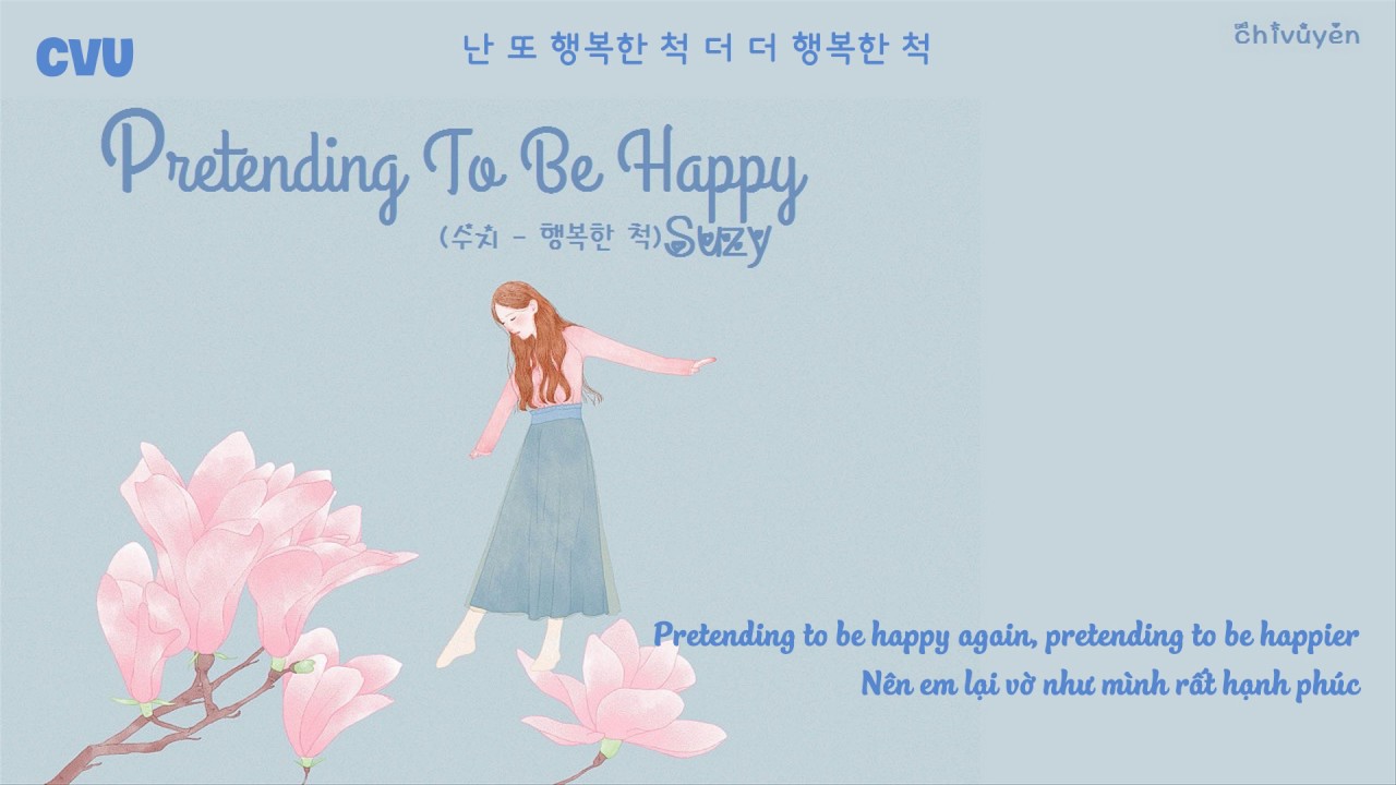 [Vietsub + Engsub + Hangul] Suzy (수지) - Pretend/Pretending To Be Happy (행복한 척)