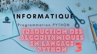 Cours N°3: Traduction des algorithmiques en langage PYTHON /Préparation pour les étudiants des CPGE.