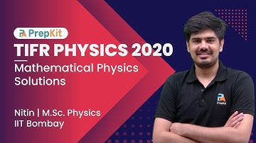 TIFR Physics 2020 PYQs | Mathematical Physics Questions | Nitin | PrepKit