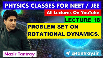 LEC# 18 Problem Set On Rotational Dynamics by Nazir Tantray.#neet #jee