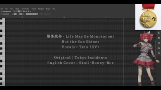 絶体絶命/Life May Be Monotonous But the Sun Shines - English Teto Cover
