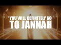 If you can do this you will definitely go to jannah