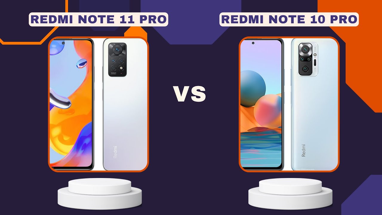 Redmi Note 11 Pro Vs Redmi Note 10 Pro REDMI NOTE 11 PRO VS REDMI NOTE 10 PRO Full Comparison, Specifications