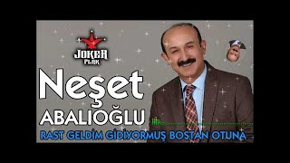 Rahmetli | Neşet ABALIOĞLU | RAST GELDİM GİDİYORMUŞ BOSTAN OTUNA