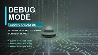Debug Mode | No-Distraction Focus Music for Coding and Analysis