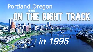 Portland was ON THE RIGHT TRACK in 1995 - MAX Light Rail Transit - Improving Downtown - Model City