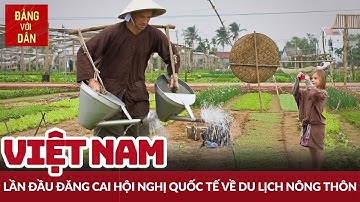 Việt Nam đăng cai hội nghị quốc tế toàn cầu về du lịch nông thôn | Đảng với Dân