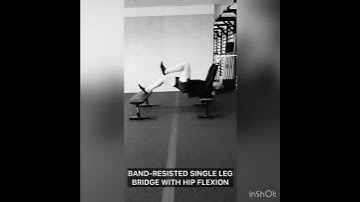 Band Resisted Single Leg Bridge with Hip Flexion