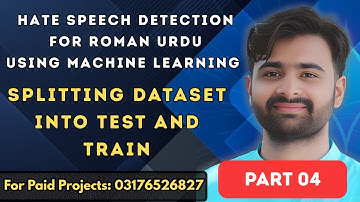 04 - Splitting Dataset into Train and Test Sets | Roman Urdu Hate Speech Detection (ML Project)