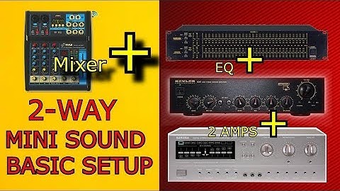 2 Way - BASIC MINI SOUND SETUP -MIXER+EQ+2 AMPLIFIERS - Guide