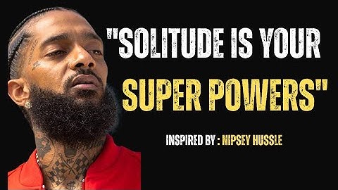 Solitude is Your Superpower 💪 | Nipsey Hussle Powerful Motivation | Be Alone & Build Yourself