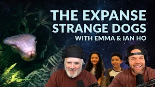 The Expanse Strange Dogs w/ Emma & Ian Ho
