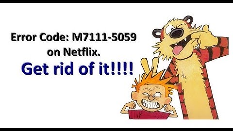 Proxy and unblocker error M7111-5059 on Netflix - Bye Bye!