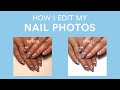 How I Edit Nail Photos