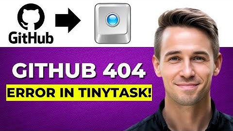 How to Fix GitHub 404 Error in TinyTask Easy Guide