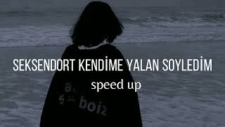 Seksendört|Kendime Yalan Söyledim speed up Resimi