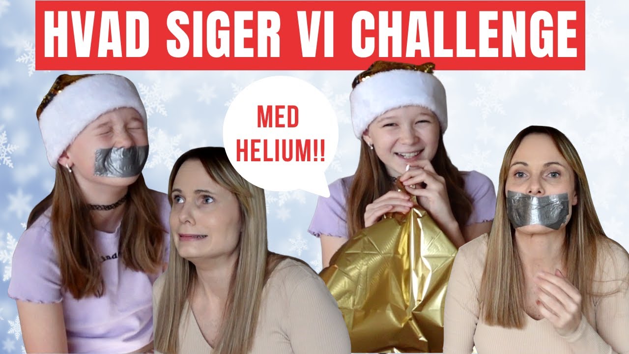 HVAD SIGER VI CHALLENGE: med julesætninger og HELIUM!!!│Vlogmas #9│LOUISE SOPHIA♡